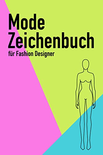 Preisvergleich Produktbild Mode Zeichenbuch für Fashion Designer: Mode Zeichenbuch für Fashion Designer Mode Skizzenbuch Silhouetten zum zeichnen mit weiblichen Figurenvorlagen Modedesign Figuren Mode zeichnen
