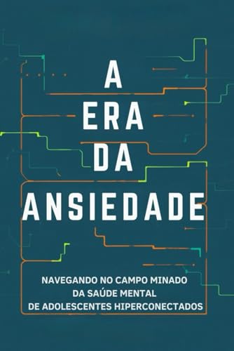 A Era da Ansiedade: Navegando no campo minado da saúde mental de ...