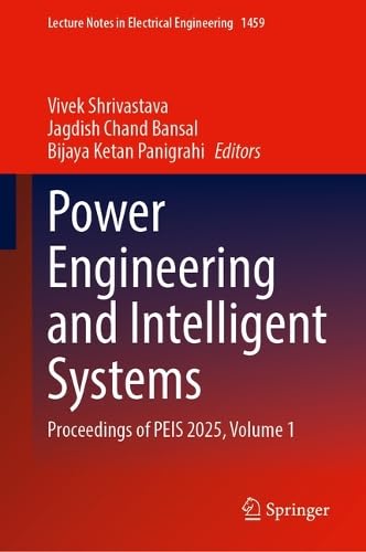 Power Engineering and Intelligent Systems: Proceedings of PEIS 2025, Volume 1 (Lecture Notes in Electrical Engineering, 1459)