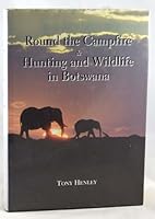 Round the Campfire & Hunting and Wildlife in Botswana B006I8UGOS Book Cover