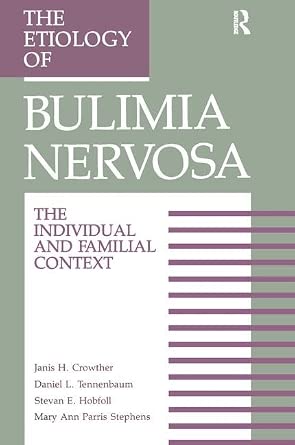 The Etiology Of Bulimia Nervosa: The Individual And Familial Context: Material Arising From The Second Annual Kent Psychology Forum, Kent, October ... and Physical Processes in Mechanics)-Wow! eBook