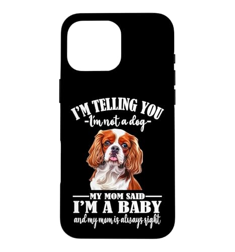 Womens Girls Mom Says I'm Baby Cavalier King Charles Spaniel �X�}�z�P�[�X iPhone 16 Pro Max �p