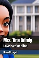 Mrs. Tina Grimly: Love is color blind B0F67314CD Book Cover