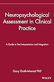 Neuropsychological Assessment in Clinical Practice: A Guide to Test Interpretation and Integration