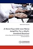 receiver amplifiers at ebay  A Reconfigurable Low Noise Amplifier for a Multi-standard Receiver: A Reconfigurable Low Noise Amplifier for a Multi-standard Receiver