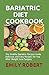 Produktbild BARIATRIC DIET COOKBOOK: The Healthy Bariatric Recipes Guide Delicious and Easy Recipes for You After Weight Loss Surgery