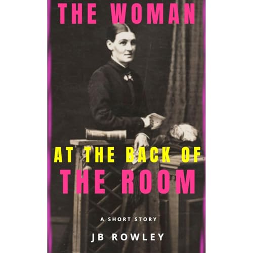 The Woman at the Back of the Room by JB Rowley episode artwork