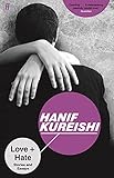 Love + Hate: Stories and Essays - Hanif Kureishi 