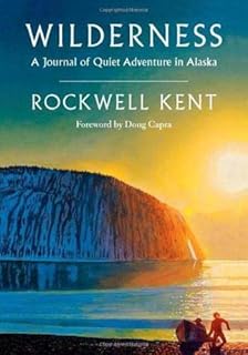 Wilderness: A Journal of Quiet Adventure in Alaska―Including Extensive Hitherto Unpublished Passages from the Original Journal