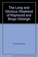 The Long and Glorious Weekend of Raymond and Bingo Oblongh 0920156088 Book Cover