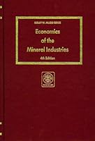 Economics of the Mineral Industries (Seeley W Mudd Series) 089520438X Book Cover