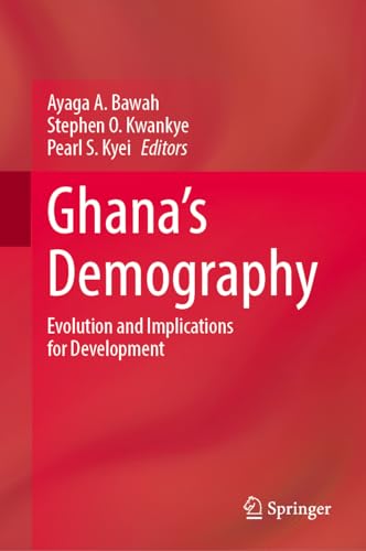 Compare Textbook Prices for Ghana’s Demography: Evolution and Implications for Development ISBN 9783032005816 by Bawah, Ayaga A.,Kwankye, Stephen O.,Kyei, Pearl S.