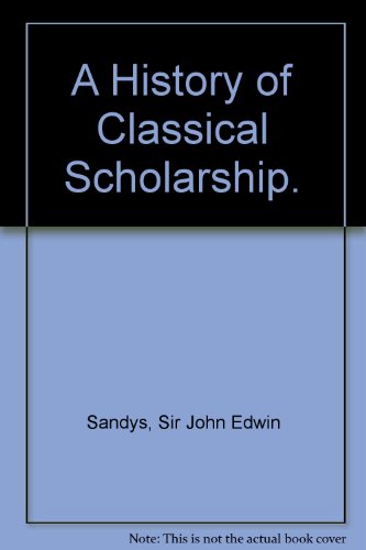 A History of Classical Scholarship. B006TFDS40 Book Cover