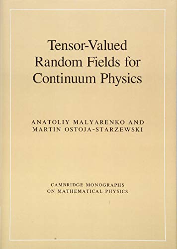 Tensor-Valued Random Fields for Continuum Physics (Cambridge Monographs on Mathematical Physics) view 2