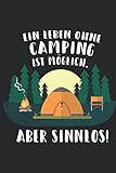  Ein Leben ohne Camping ist möglich aber sinnlos: Wohnmobil Reisen Travel / Wohnwagen Urlaub Reisetagebuch  Wohnanhänger Van Caravan Camper Reisemobil ... Campen  Tagebuch Notizbuch Buch Journal
