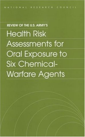 Review of the U.S. Army's Health Risk Assessments for Oral Exposure to Six Chemical-Warfare Agents (Compass Series (Washington, D.C.).)