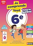 Je Comprends Tout ! 6e - Toutes les matières pour réussir son année de...