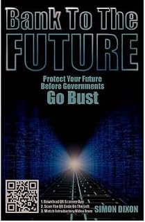 [ BANK TO THE FUTURE: PROTECT YOUR FUTURE BEFORE GOVERNMENTS GO BUST [ BANK TO THE FUTURE: PROTECT YOUR FUTURE BEFORE GOVERNMENTS GO BUST BY DIXON, SIMON ( AUTHOR ) FEB-29-2012[ BANK TO THE FUTURE: PROTECT YOUR FUTURE BEFORE GOVERNMENTS GO BUST [ BANK TO THE FUTURE: PROTECT YOUR FUTURE BEFORE GOVERNMENTS GO BUST BY DIXON, SIMON ( AUTHOR ) FEB-29-2012 ] BY DIXON, SIMON ( AUTHOR )FEB-29-2012 PAPERBACK Paperback ] Dixon, Simon ( AUTHOR ) Feb - 29 - 2012 [ Paperback ]