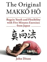 The Original MAKKŌ-HŌ 真向法: The Five Minutes Japanese Health and Fitness Exercise 1999822943 Book Cover