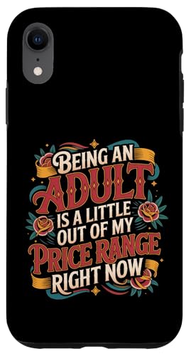 Adulting is Out of My Price Range Right Now - Case for iPhone XR