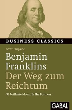 Paperback Benjamin Franklins "Der Weg zum Reichtum": 52 brillante Ideen für Ihr Business [German] Book