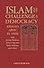Islam and the Challenge of Democracy: A Boston Review Book