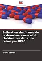 Estimation simultanée de la desoximétasone et du clotrimazole dans une crème par HPLC (French Edition) 620681002X Book Cover