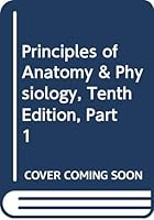 Principles of Anatomy & Physiology, Tenth Edition, Part 1 047142093X Book Cover