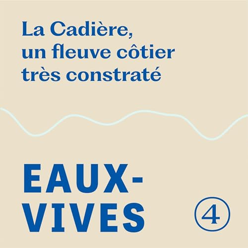 La Cadi&egrave;re, un fleuve c&ocirc;tier tr&egrave;s contrast&eacute;