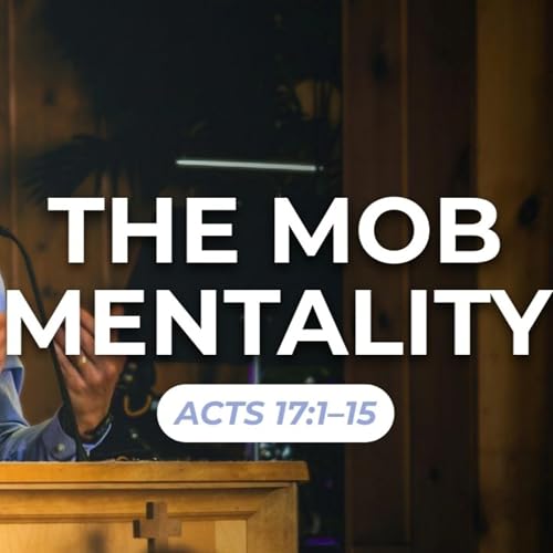 The Mob Mentality &mdash; Acts 17:1&ndash;15