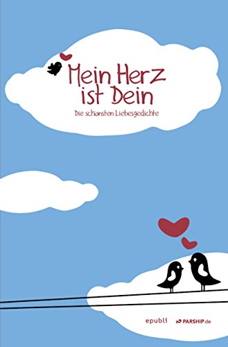 Mein Herz Ist Dein Die Schonsten Liebesgedichte Ebook Parship Epubli Amazon De Kindle Shop