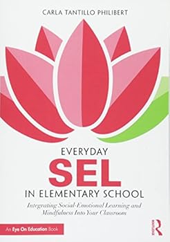 Paperback Everyday SEL in Elementary School: Integrating Social-Emotional Learning and Mindfulness Into Your Classroom Book