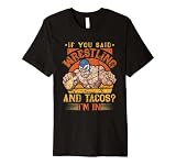 If You Said Wrestling And Tacos I'm In - Lucha Libre Premium T-Shirt