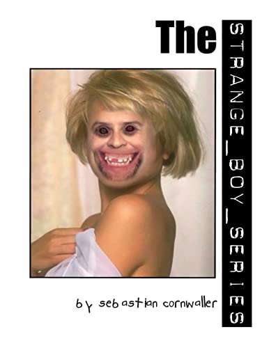 The Strange Boy Series:: A Collection of Insane Literary Works