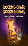 Rocking Chair, Rocking Chair: A Bedtime Rhyme for Mindfulness, Imagination, and Family Bonding (Ages 0 - 3)
