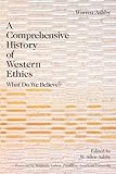 Comprehensive History Of Western Ethics: What Do We Believe?