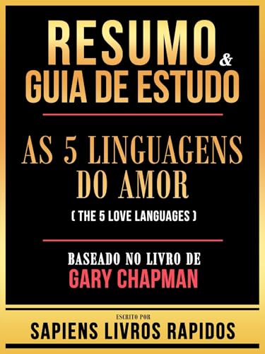Resumo & Guia De Estudo - As 5 Linguagens Do Amor (The 5 Love Languages) - Baseado No Livro De Gary