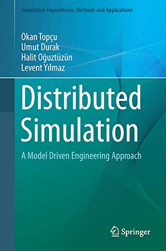 Distributed Simulation: A Model Driven Engineering Approach (Simulation Foundations, Methods and Applications) view 2