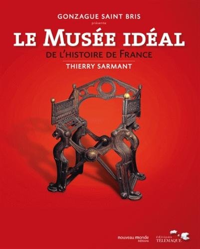Télécharger Le musée idéal de l'histoire de France livre En ligne