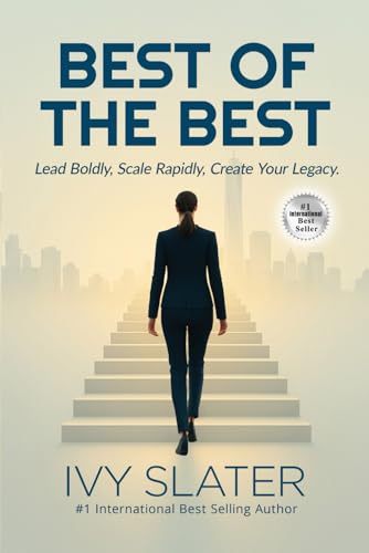 BEST of the BEST: Lead Boldly, Scale Rapidly, Create Your Legacy.