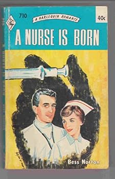 Paperback A Nurse is Born (Harlequin #710) Book