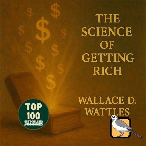 The Science of Getting Rich - Full Audiobook (Wallace D. Wattles) | Top 100 Classics