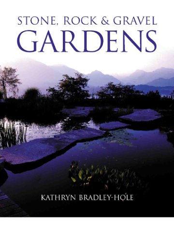 Stone, Rock & Gravel: Natural Features for Modern Gardens