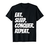 Eat Sleep Conquer Repeat T-shirt for Conquerers
