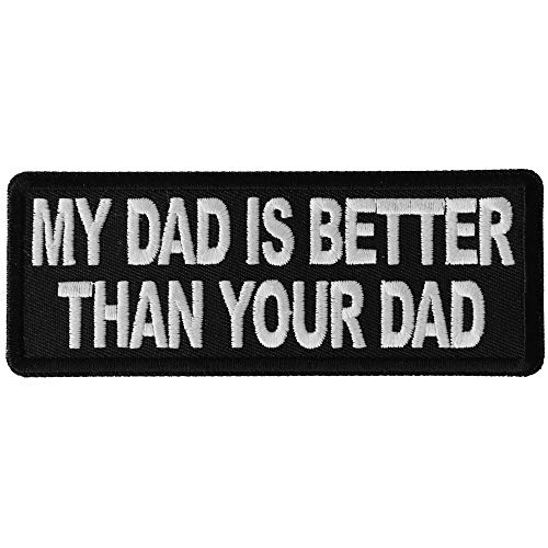 My Dad is Better Than Your Dad Patch - 4x1.5 inch - Embroidered Iron on Patch