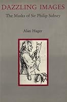 Dazzling Images: The Masks of Sir Philip Sidney 0874133904 Book Cover