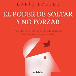 El poder de soltar y no forzar Audiolibro Por Dar&iacute;o Foster arte de portada