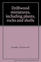 Driftwood miniatures, including plants, rocks and shells B007T4ZQ2W Book Cover