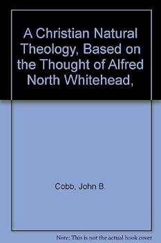 A Christian Natural Theology: Based on the Thought of Alfred North Whitehead