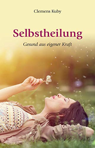 Preisvergleich Produktbild Selbstheilung - gesund aus eigener Kraft